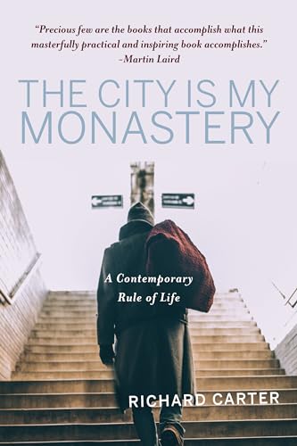 The City Is My Monastery: A Contemporary Rule of Life